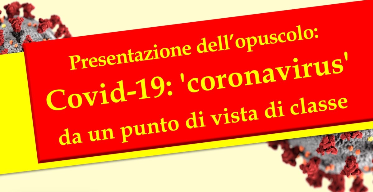 Milano 3 ottobre: presentazione dell’opuscolo: Covid 19: “Coronavirus” da un punto di vista di&nbsp;classe